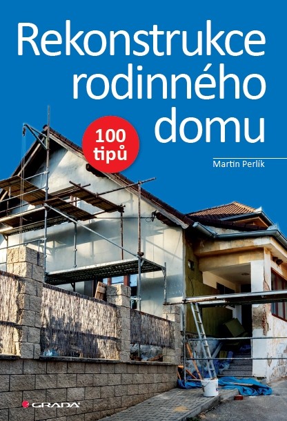 Rekonstrukce rodinného domu, 100+5 tipů, Martin Perlík