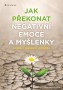 Jak překonat negativní emoce a myšlenky, Grada Publishing 2017